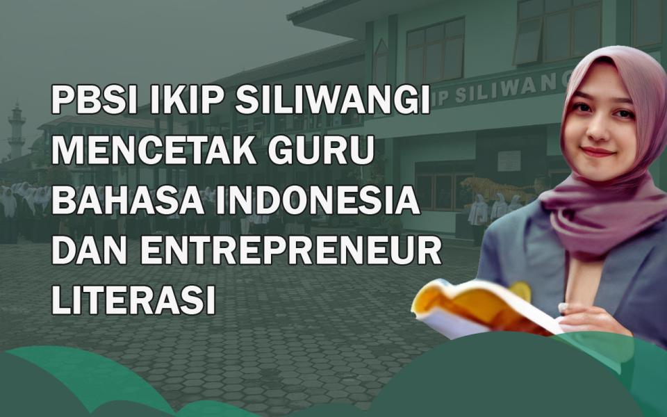 Bercita-cita Jadi Guru Bahasa Indonesia? PBSI IKIP Siliwangi Jadi Pilihan